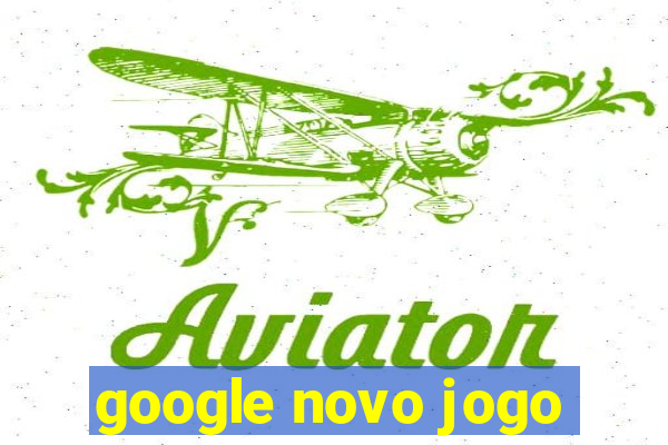 google novo jogo